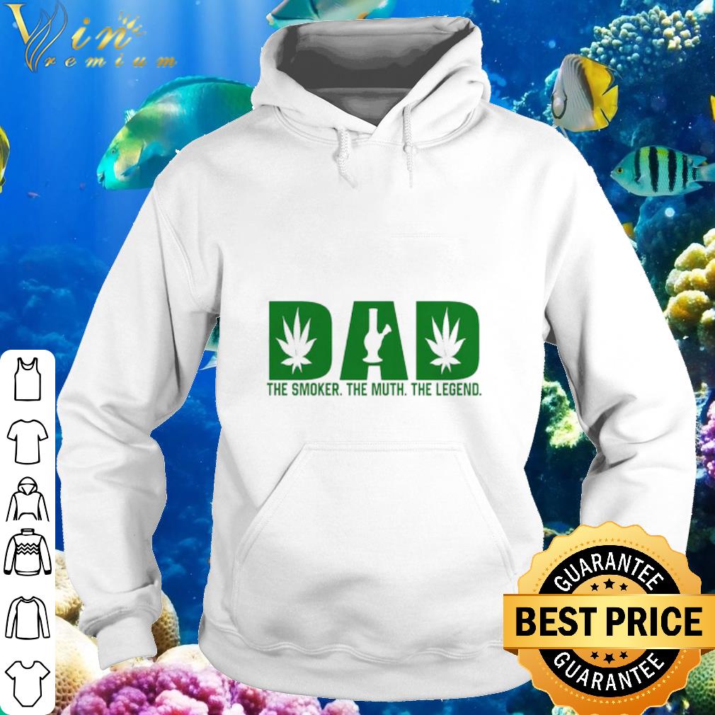 Official DAD The Smoker The Myth The Legend Weed Father's Day shirt