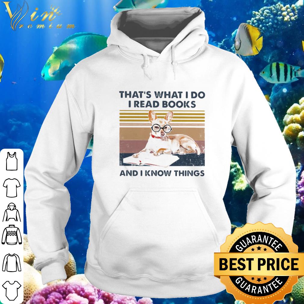 Nice Vintage Chihuahua That’s What I Do I Read Books And I Knows Thing shirt 6 Nice Vintage Chihuahua That’s What I Do I Read Books And I Knows Thing shirt