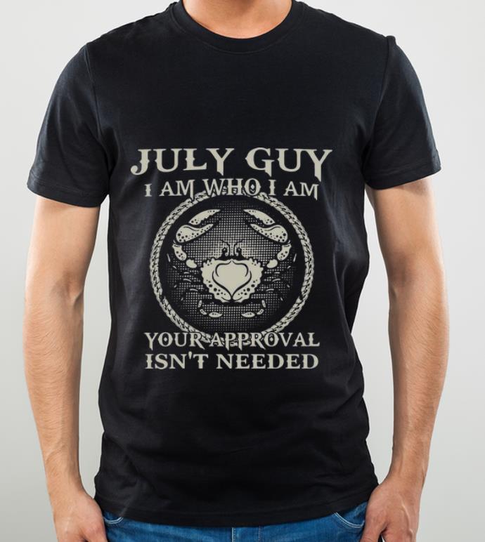 Awesome Crab July Guy I Am Who I Am Your Approval Isn't Needed shirt