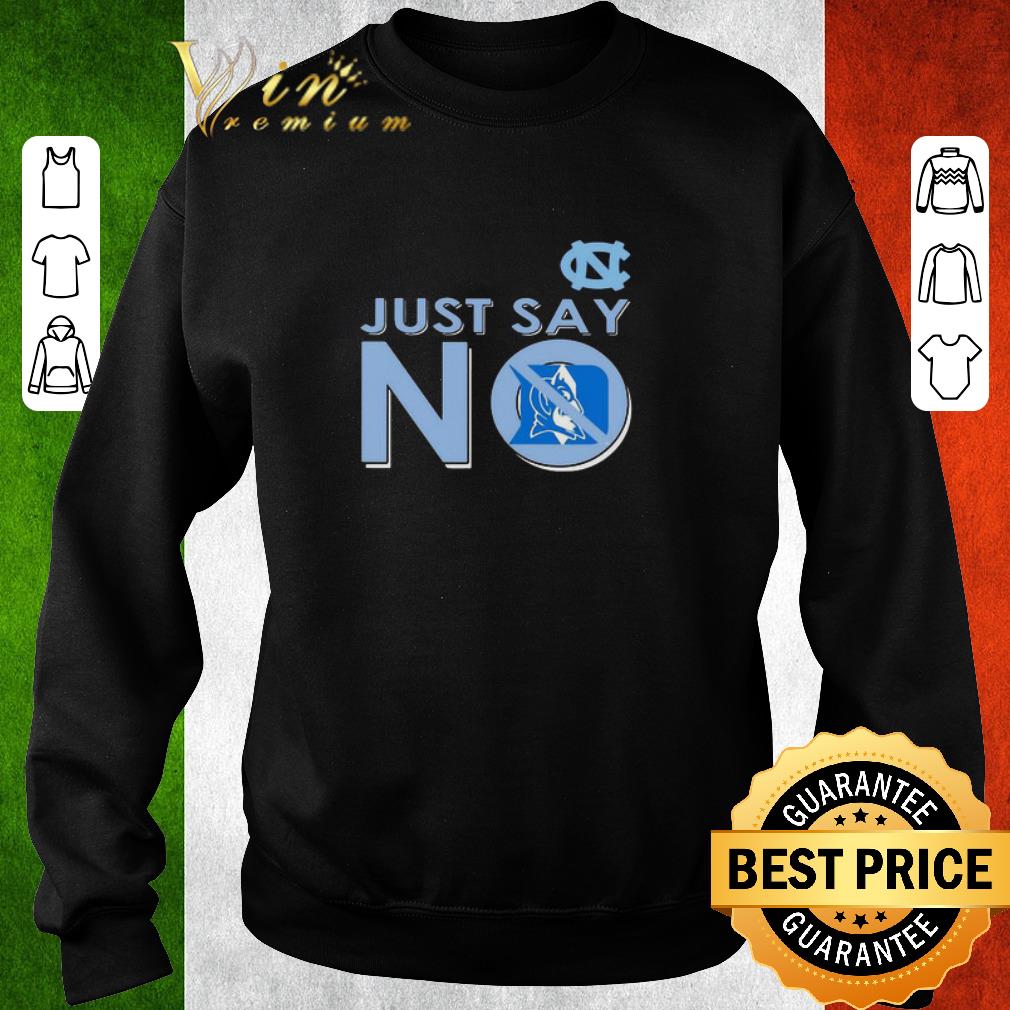 Funny North Carolina Tar Heels Just Say No Duke Blue Devils shirt