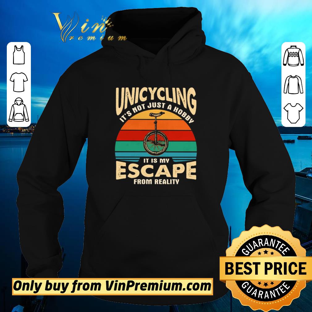 Awesome Unicycling it’s not just a hobby it is my escape from reality vintage shirt
