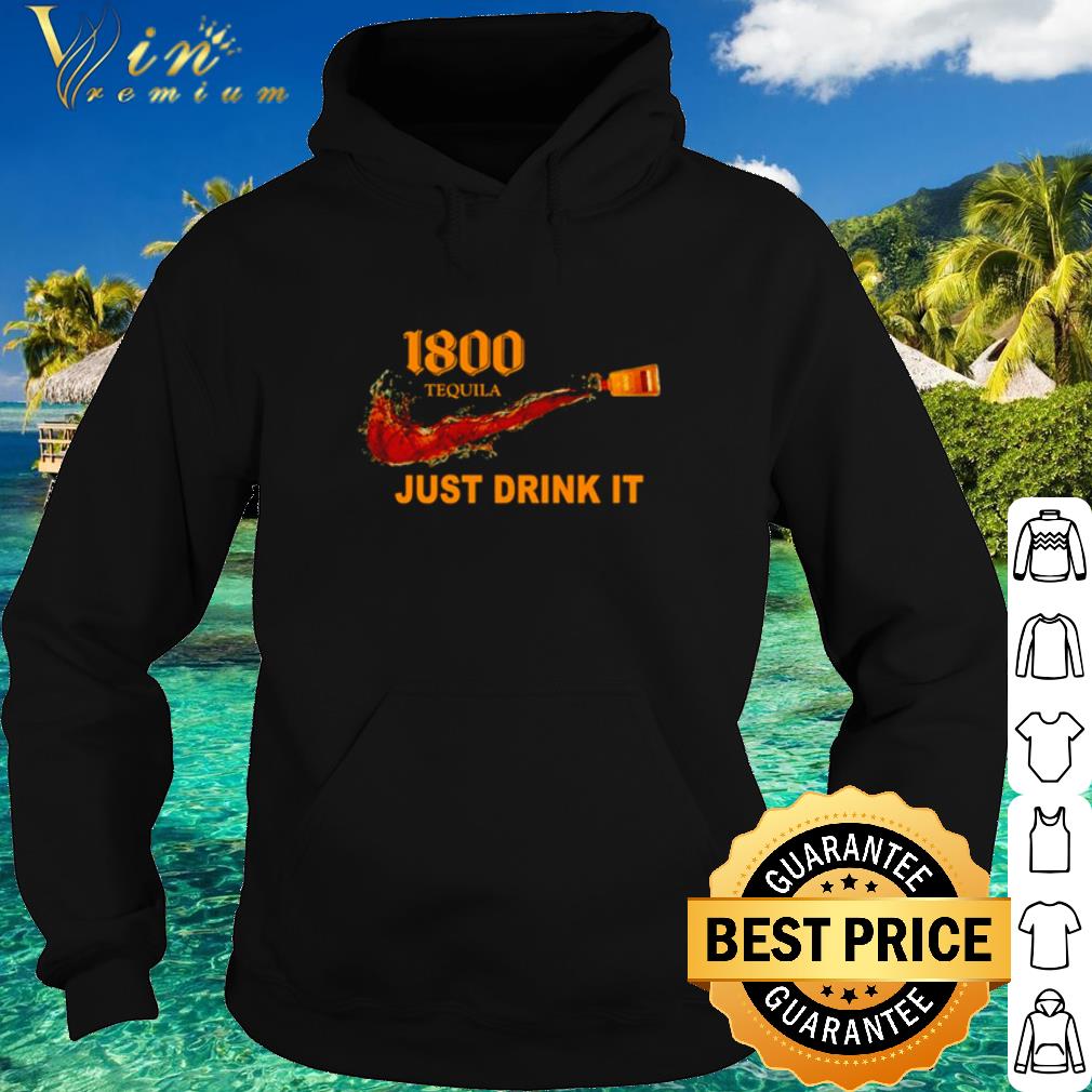 Best 1800 Tequila Nike Logo just drink it shirt