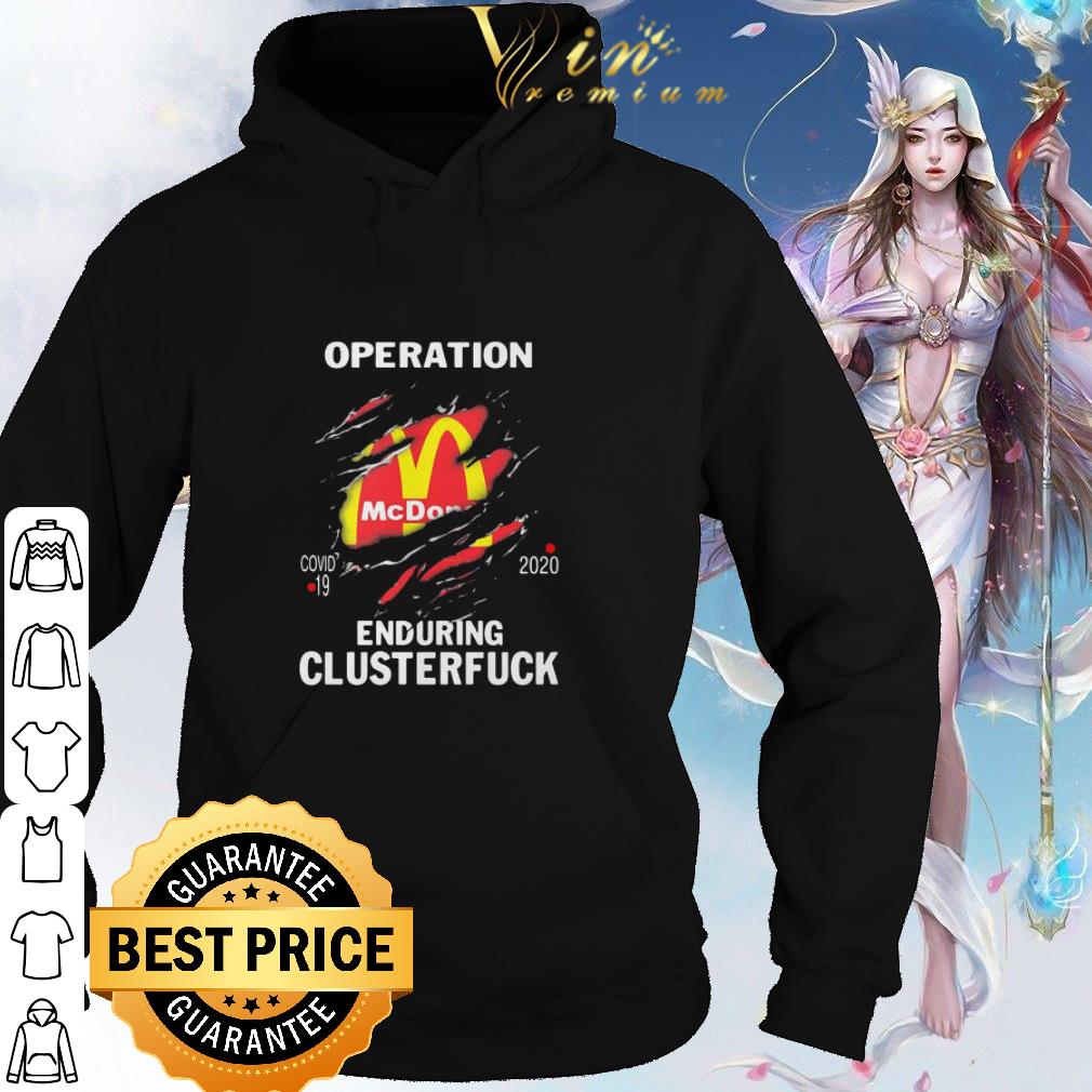 Nice Operation Mcdonalds Covid-19 2020 Enduring Clusterfuck shirt