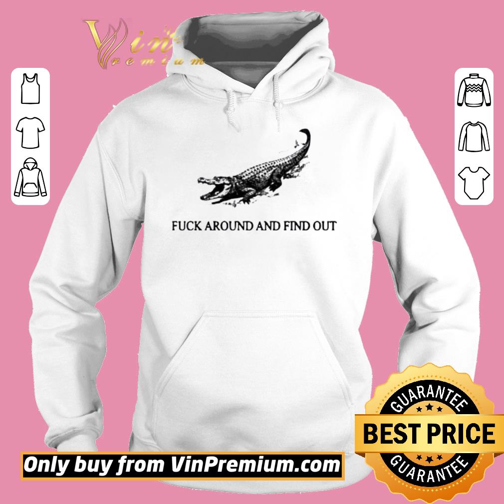 Pretty Nile Crocodile Fuck Around And Find Out shirt
