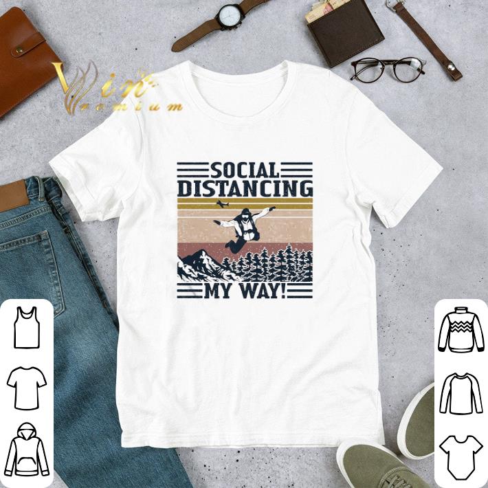 Official Fly social distancing my way vintage retro shirt 6 Official Fly social distancing my way vintage retro shirt