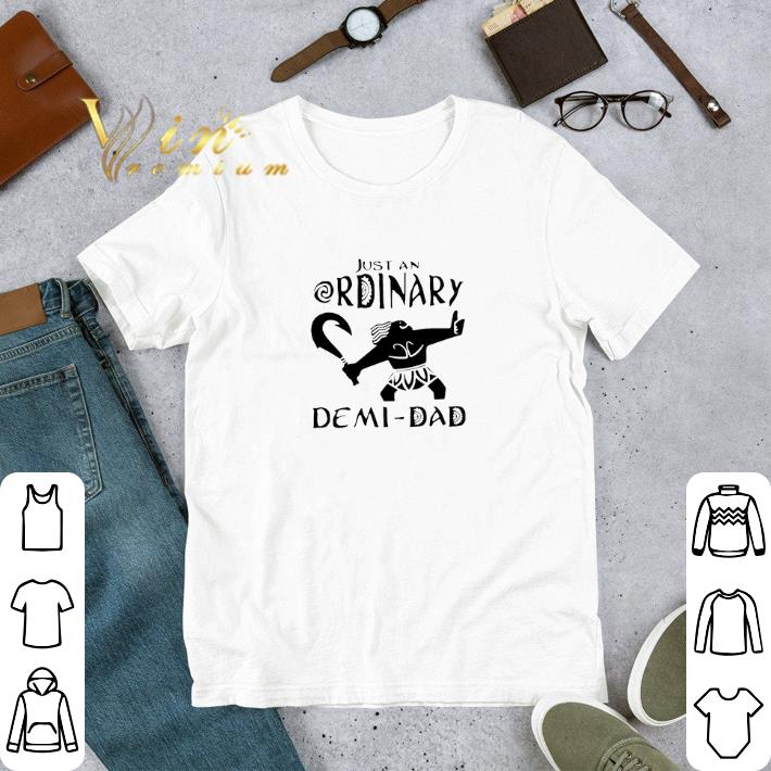 Nice Just An Ordinary Demi Dad Moana shirt 6 Nice Just An Ordinary Demi Dad Moana shirt