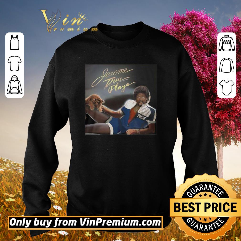 Nice Jerome True Playa shirt