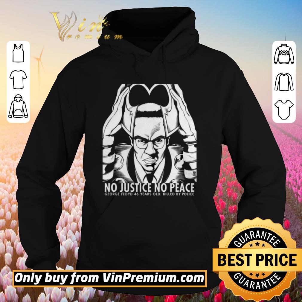 Hot No Justice No Peace George Floyd 46 Years Old Killed By Police shirt 2 Hot No Justice No Peace George Floyd 46 Years Old Killed By Police shirt