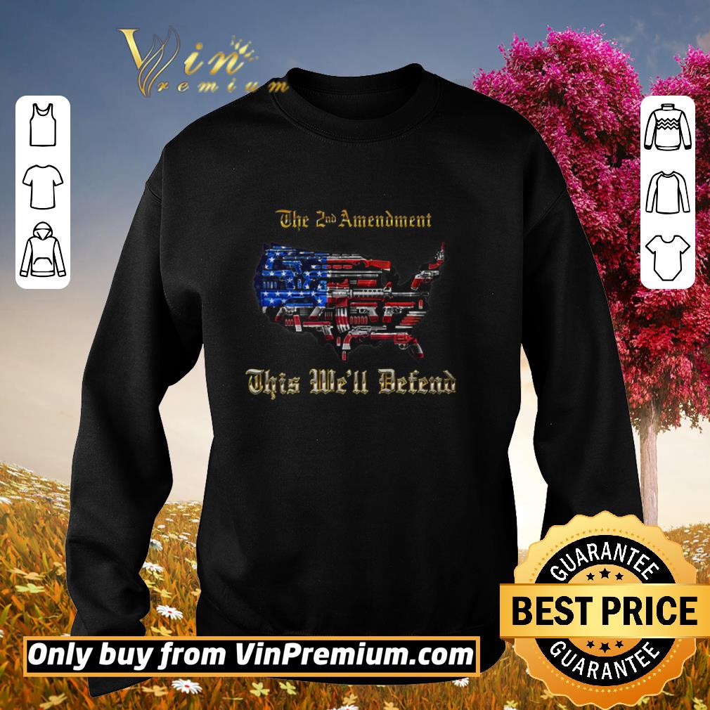 Awesome The 2nd Amendment This We'll Defend American Flag Happy 4th Of July shirt