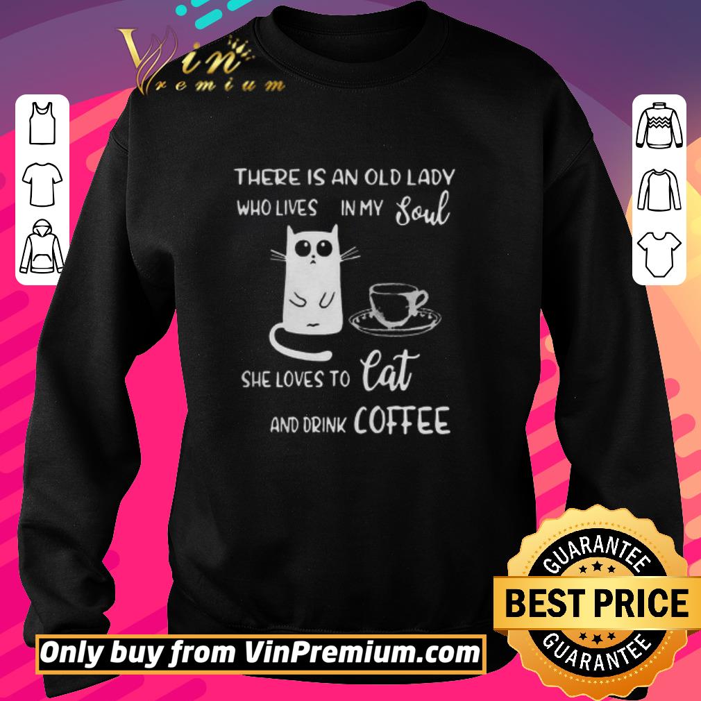 Hot There Is An Old Lady Who Loves In My Soul She Loves Cat And Drink Coffee shirt 6 Hot There Is An Old Lady Who Loves In My Soul She Loves Cat And Drink Coffee shirt
