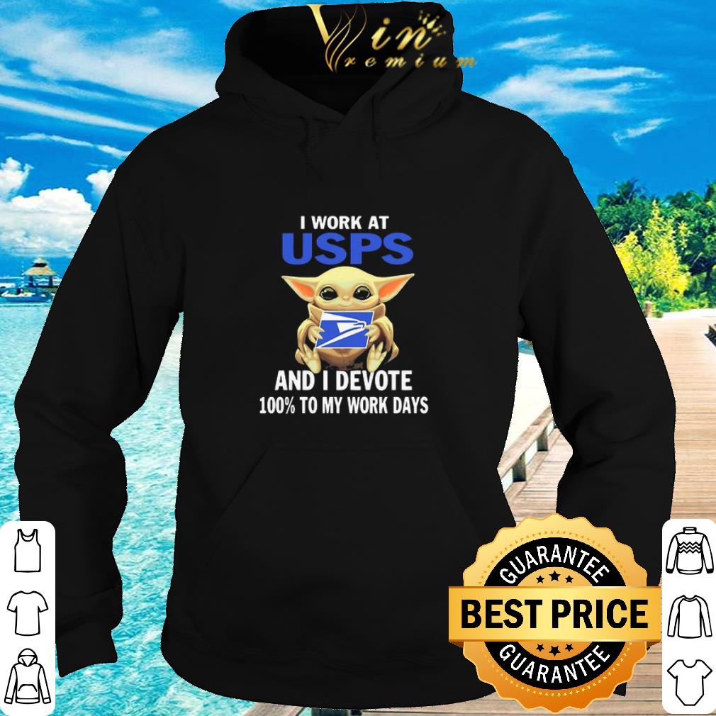 Original Baby Yoda I Work At USPS And I Devote 100% To My Work Days shirt