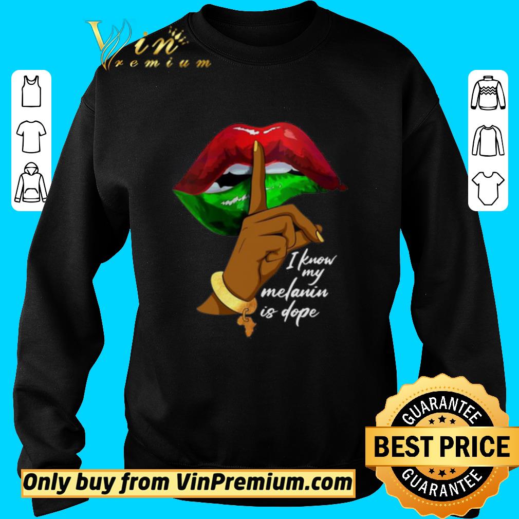 Awesome I know my Melanin is dope lips shirt 2 Awesome I know my Melanin is dope lips shirt