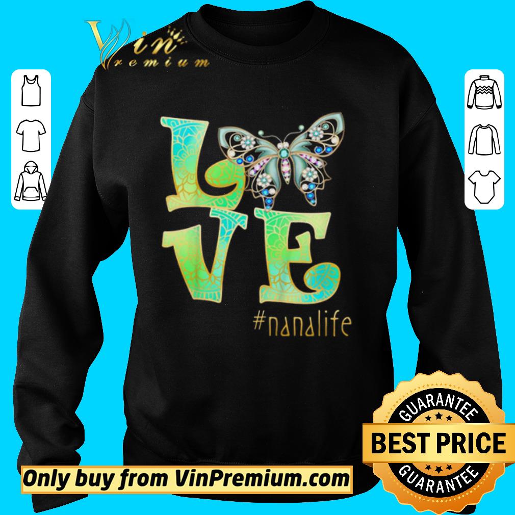 Pretty Love Nana Life Butterfly Art Mother’s Day 2020 shirt