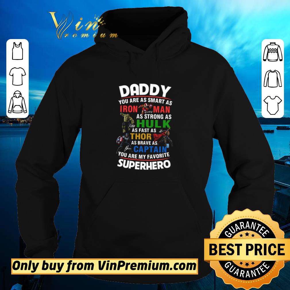 Hot Superhero Daddy You Are As Smart As Iron Man As Strong As Hulk As Fast As Thor shirt 6 Hot Superhero Daddy You Are As Smart As Iron Man As Strong As Hulk As Fast As Thor shirt