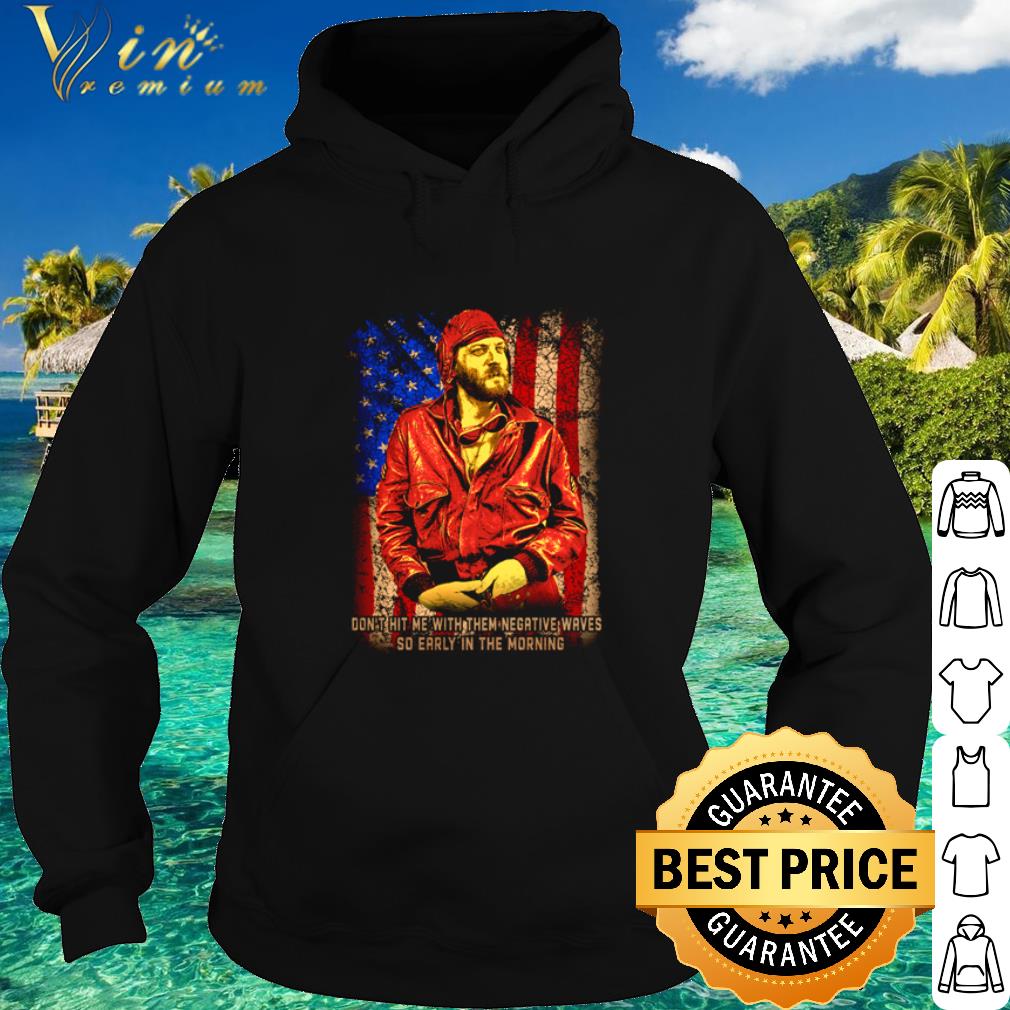 Best Kelly’s Heroes don’t hit me with them negative waves American Flag shirt 6 Best Kelly’s Heroes don’t hit me with them negative waves American Flag shirt
