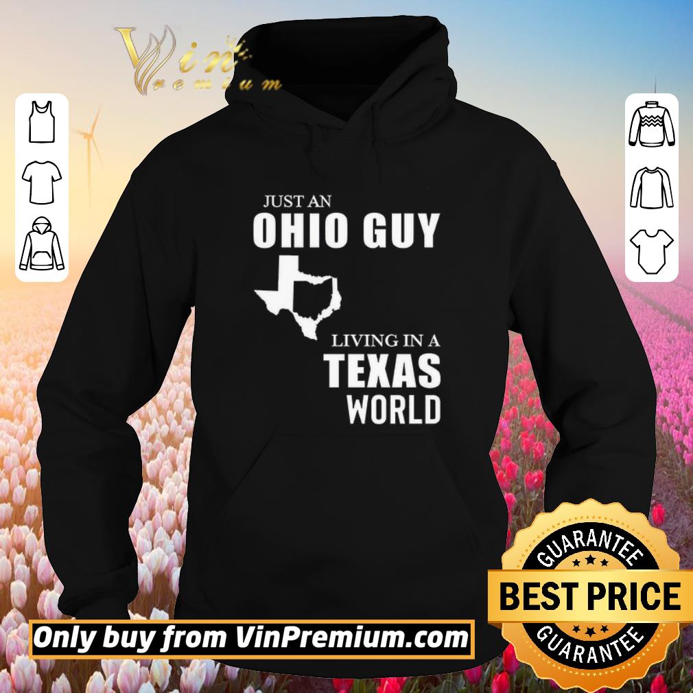 Awesome Just An Ohio Guy Living In A Texas World shirt 6 Awesome Just An Ohio Guy Living In A Texas World shirt