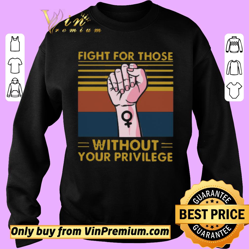 Pretty Fight For Those Without Your Privilege Vintage shirt 2 Pretty Fight For Those Without Your Privilege Vintage shirt