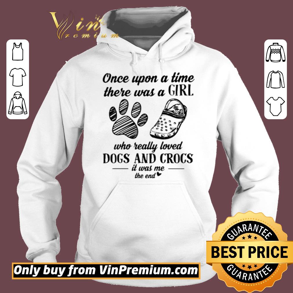 Pretty Once upon a title there was a girl who really loved dogs and crocs it was me shirt