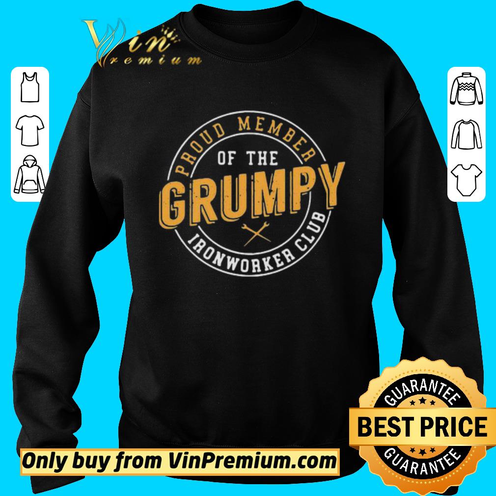 Pretty Proud member of the grumpy ironworker club shirt 2 Pretty Proud member of the grumpy ironworker club shirt