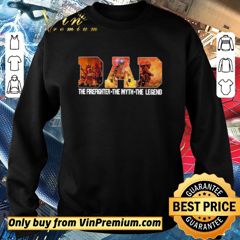 Pretty Dad the firefighter the myth the legend shirt 6 Pretty Dad the firefighter the myth the legend shirt
