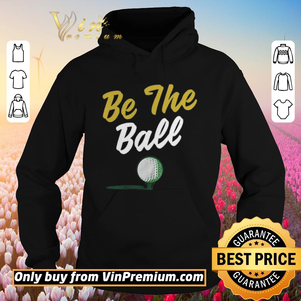 Hot Be The Ball Golf shirt 2 Hot Be The Ball Golf shirt