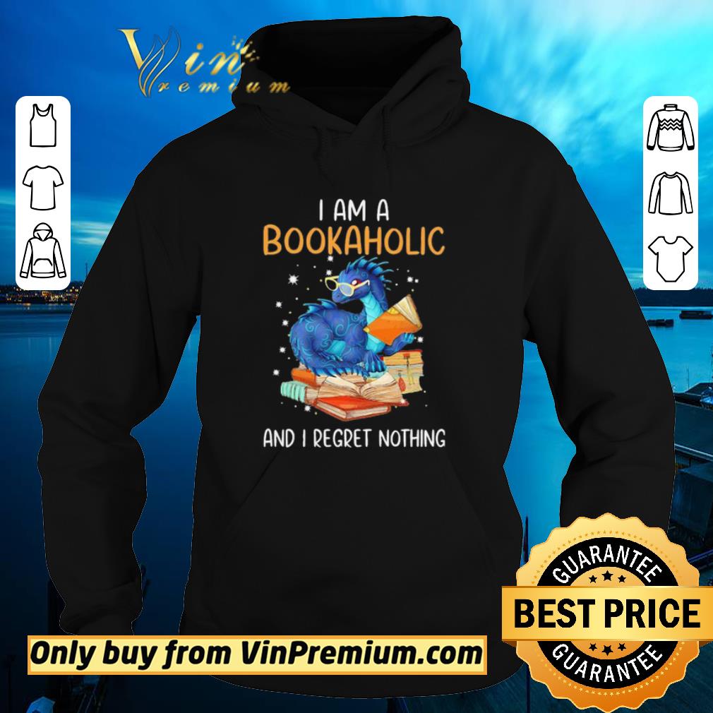 Hot Dragon i am a bookaholic and i regret nothing shirt 6 Hot Dragon i am a bookaholic and i regret nothing shirt