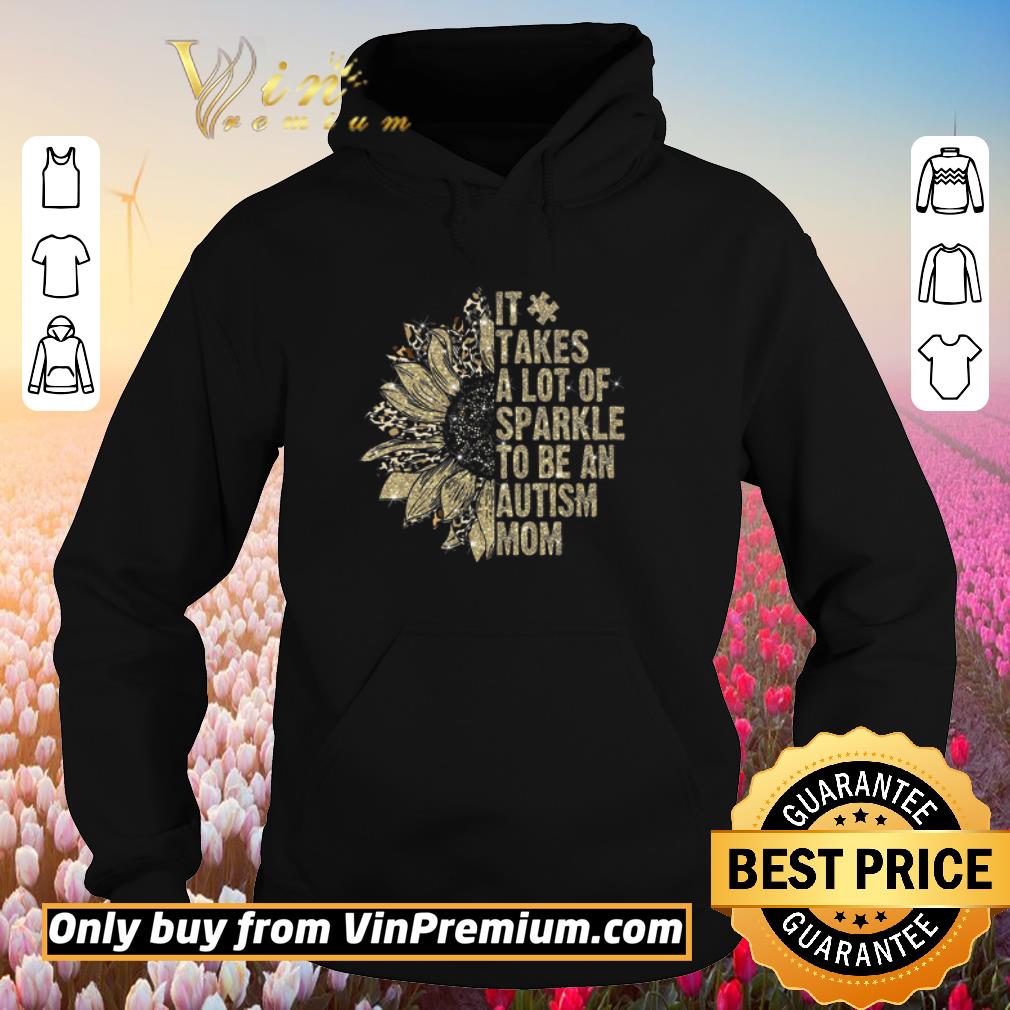 Pretty Sunflower Leopard It Takes A Lot Of Sparkle To Be An Autism Mom shirt