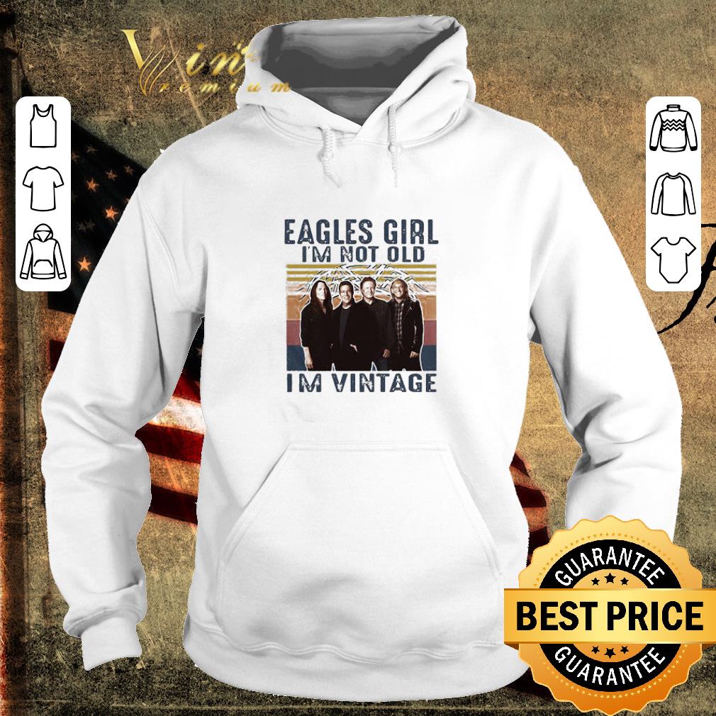 Premium Eagles Band Girl I’m Not Old I’m Vintage shirt 6 Premium Eagles Band Girl I’m Not Old I’m Vintage shirt