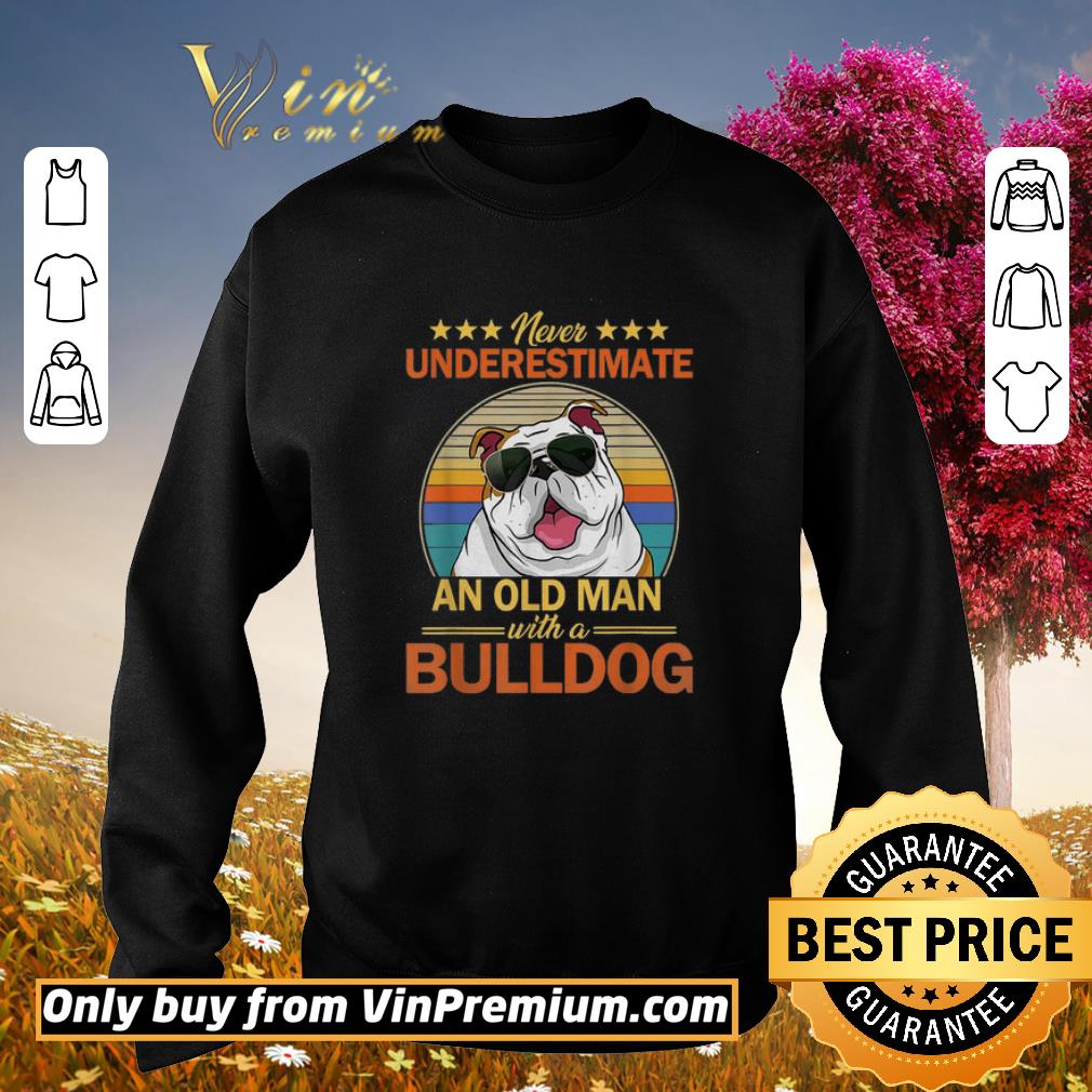 Original Never Undrestimate An Old Man With A Bulldog Vintage shirt