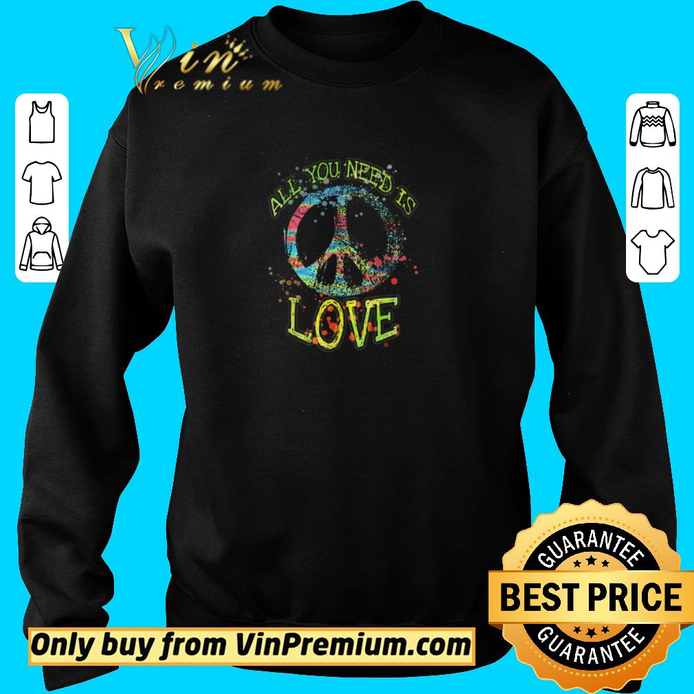 Nice Peace All You Need Is Love shirt
