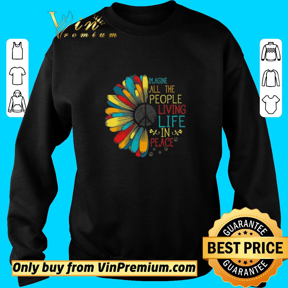 Awesome Imagine All The People Living Life In Peace shirt