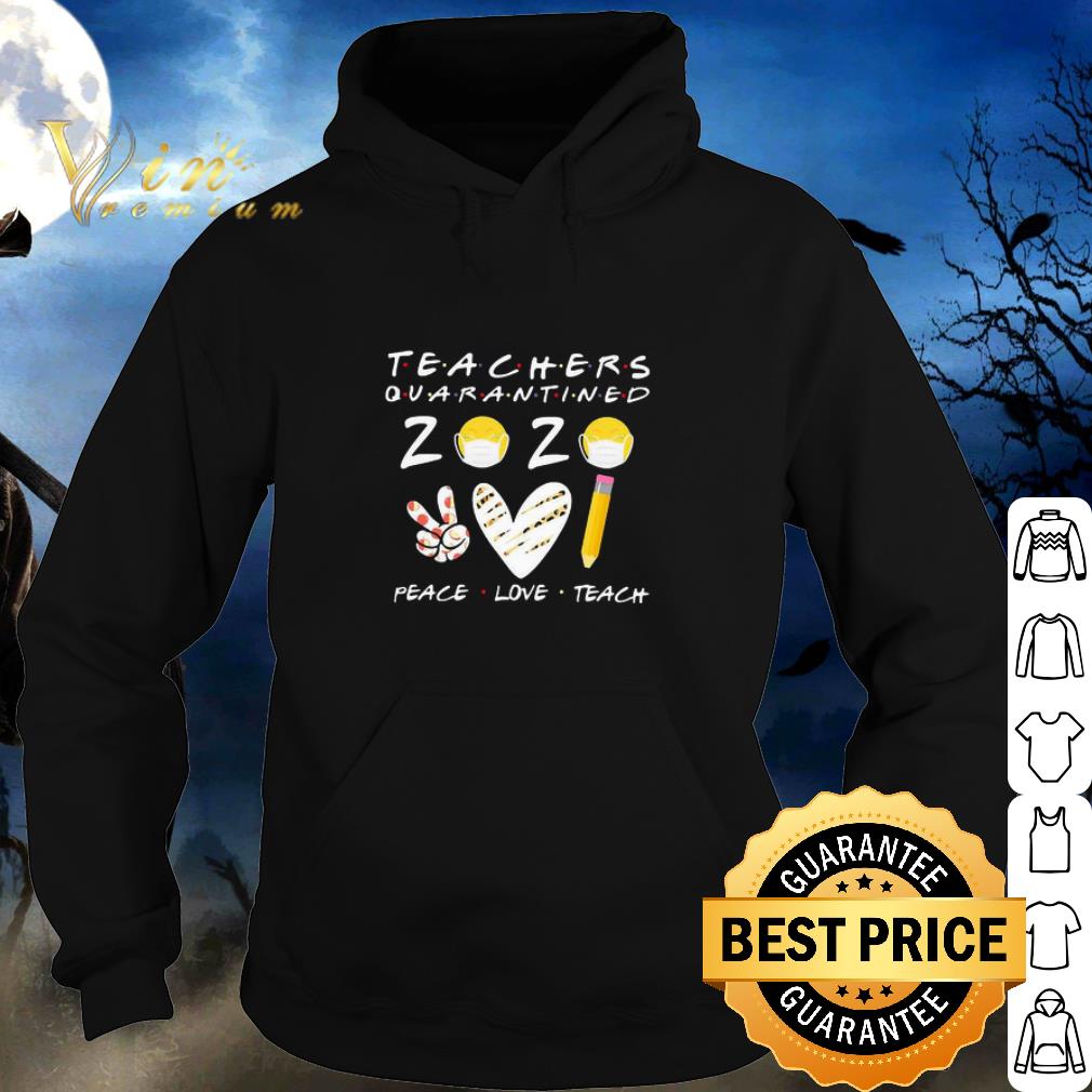 Cool Teachers Quarantined 2020 Peace Love Teach Coronavirus shirt