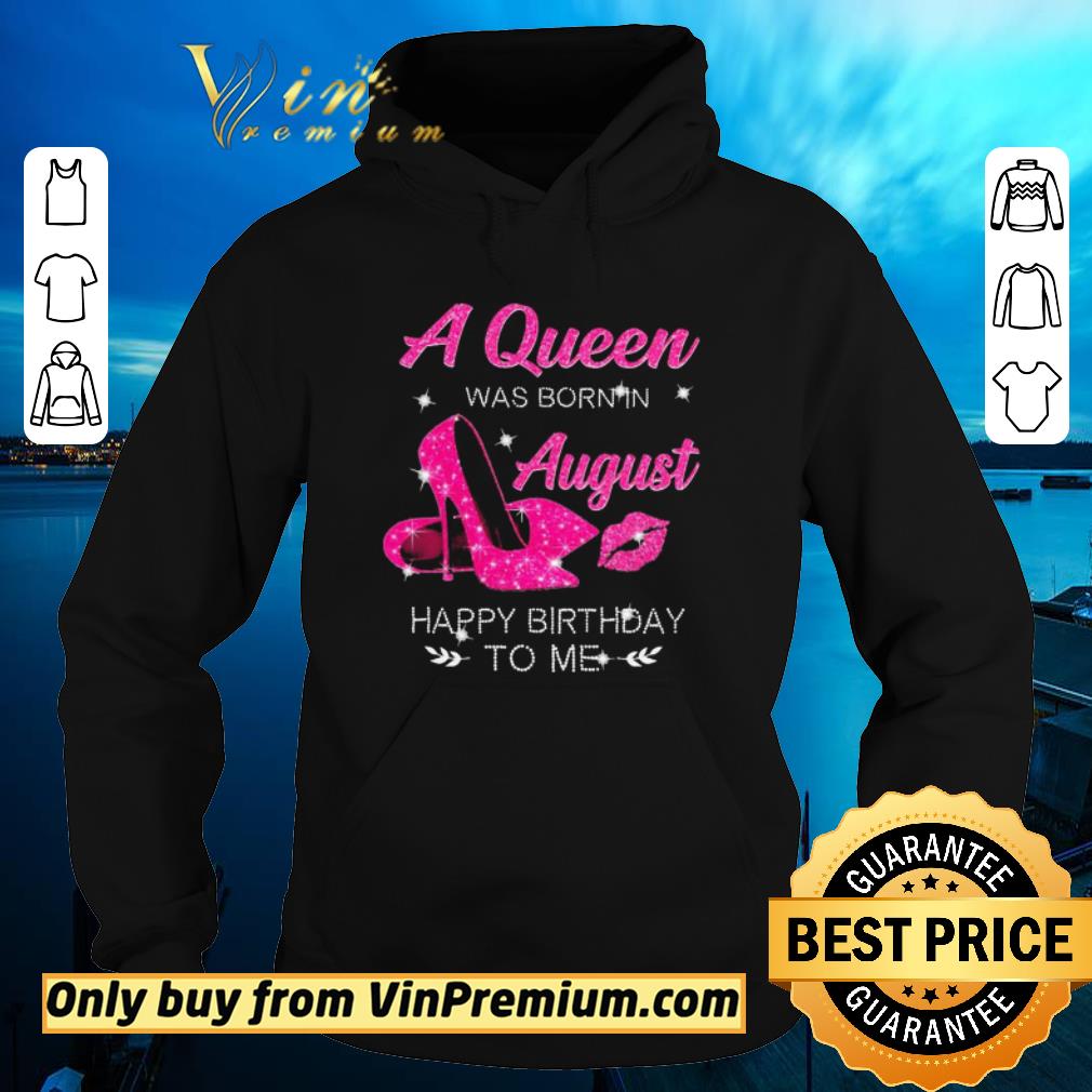 Awesome A queen was born in August happy birthday to me diamond shirt