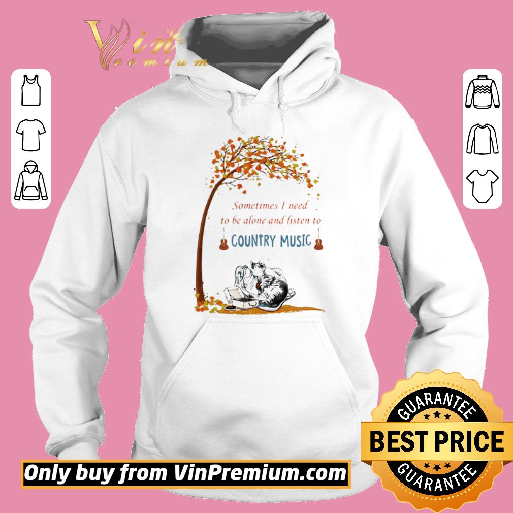 Top Cat sometimes I need to be alone and listen to country music shirt