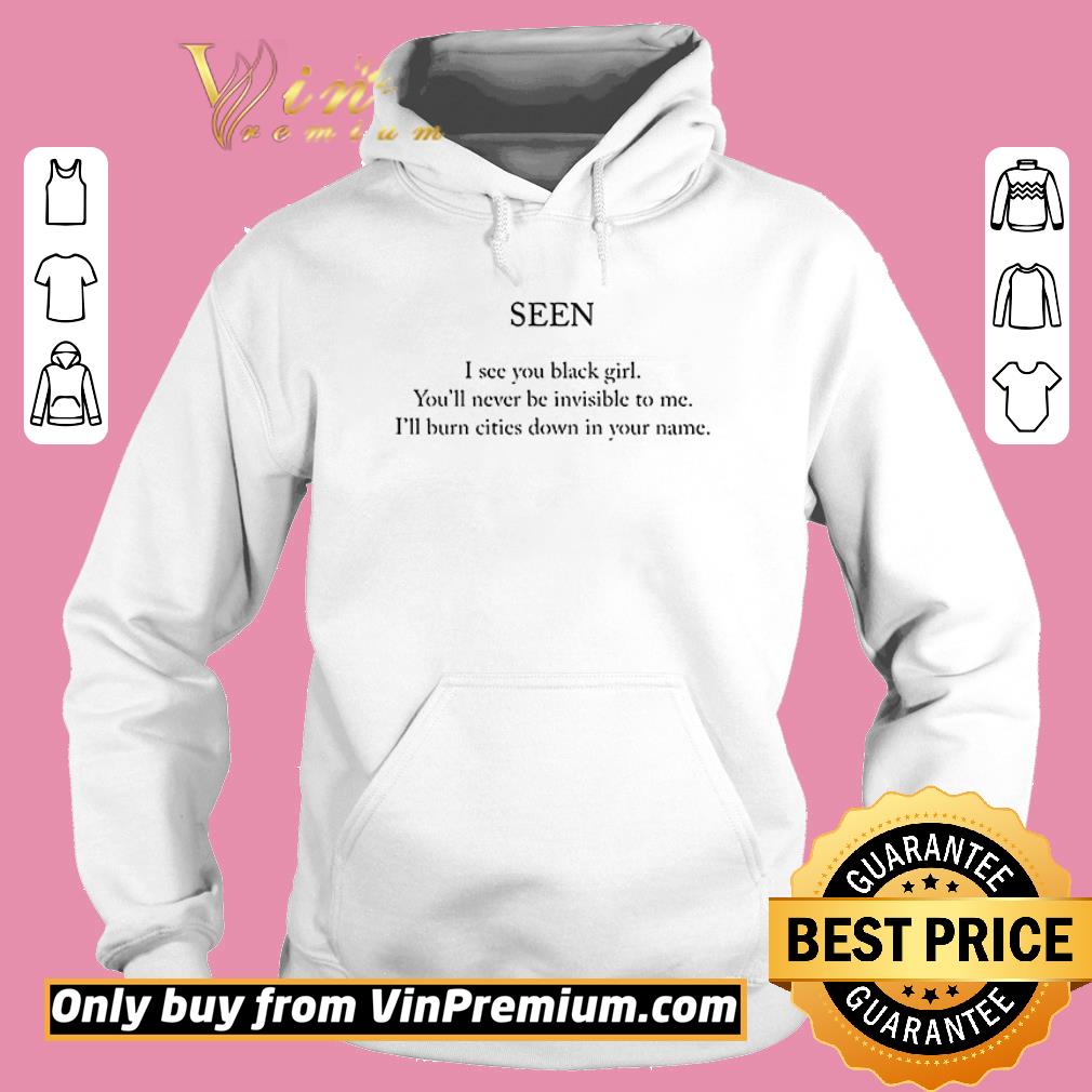 Hot Seen I see you black girl you’ll never be invisible to me shirt 6 Hot Seen I see you black girl you’ll never be invisible to me shirt