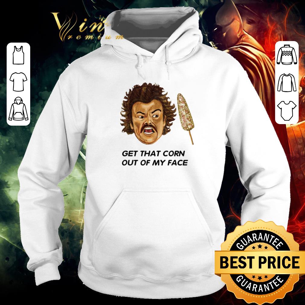Nice Nacho Libre 2006 Get That Corn Out Of My Face shirt