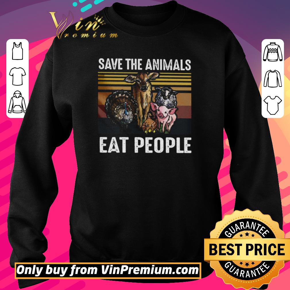 Hot Save The Animals Eat People Vintage shirt 6 Hot Save The Animals Eat People Vintage shirt