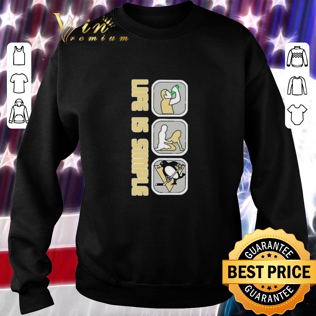 Funny Life Is Simple Like Drink Fuck Pittsburgh Penguins shirt