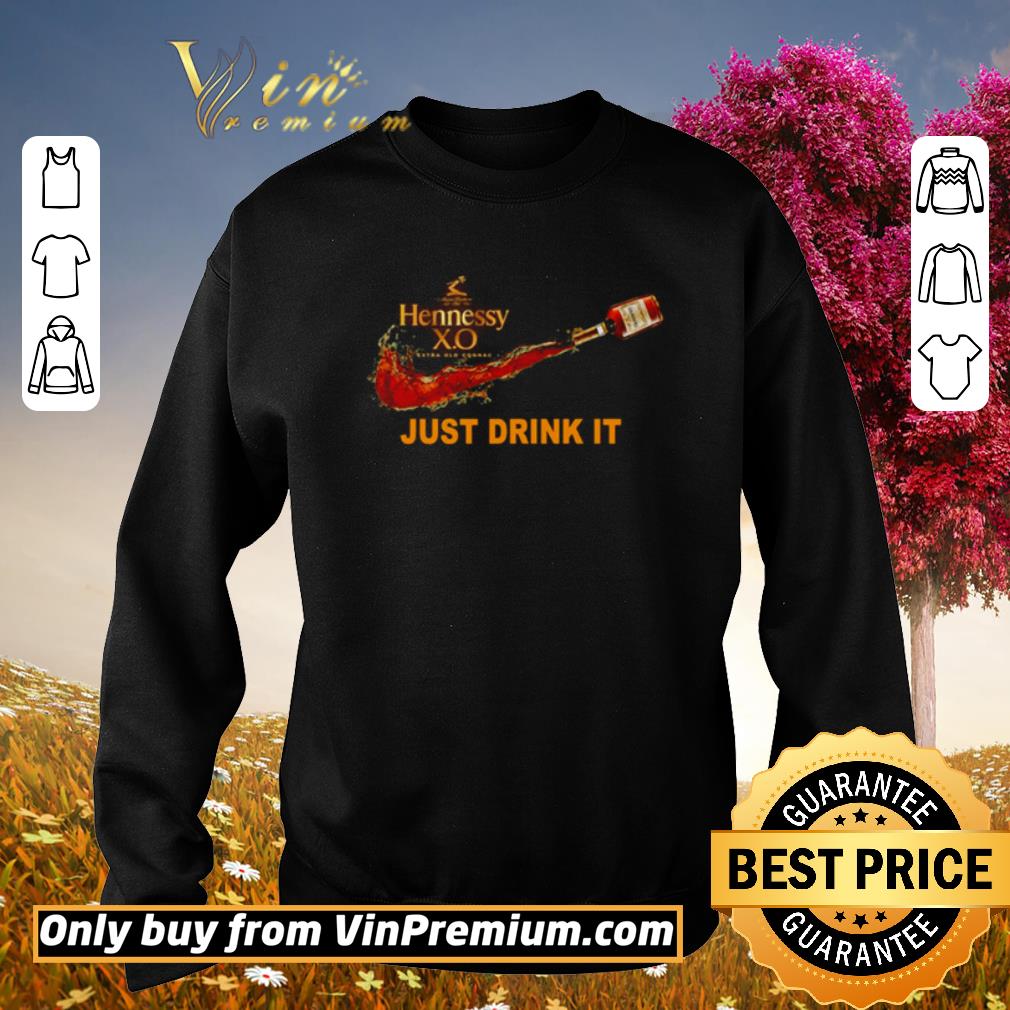 Pretty Hennessy X.O just drink it Nike shirt 5 Pretty Hennessy X.O just drink it Nike shirt