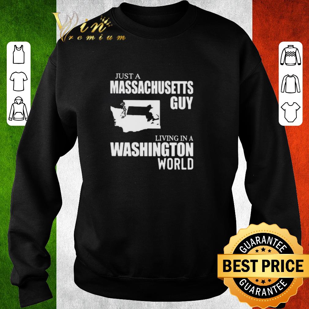 Pretty Just A Massachusetts Living In A Washington World shirt 6 Pretty Just A Massachusetts Living In A Washington World shirt