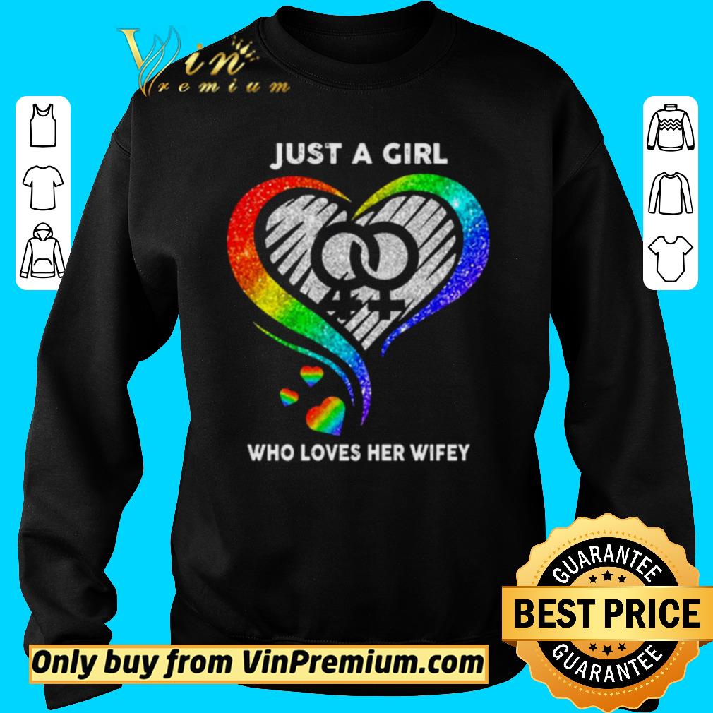Hot LGBT just a girl who loves her wifey shirt 2 Hot LGBT just a girl who loves her wifey shirt