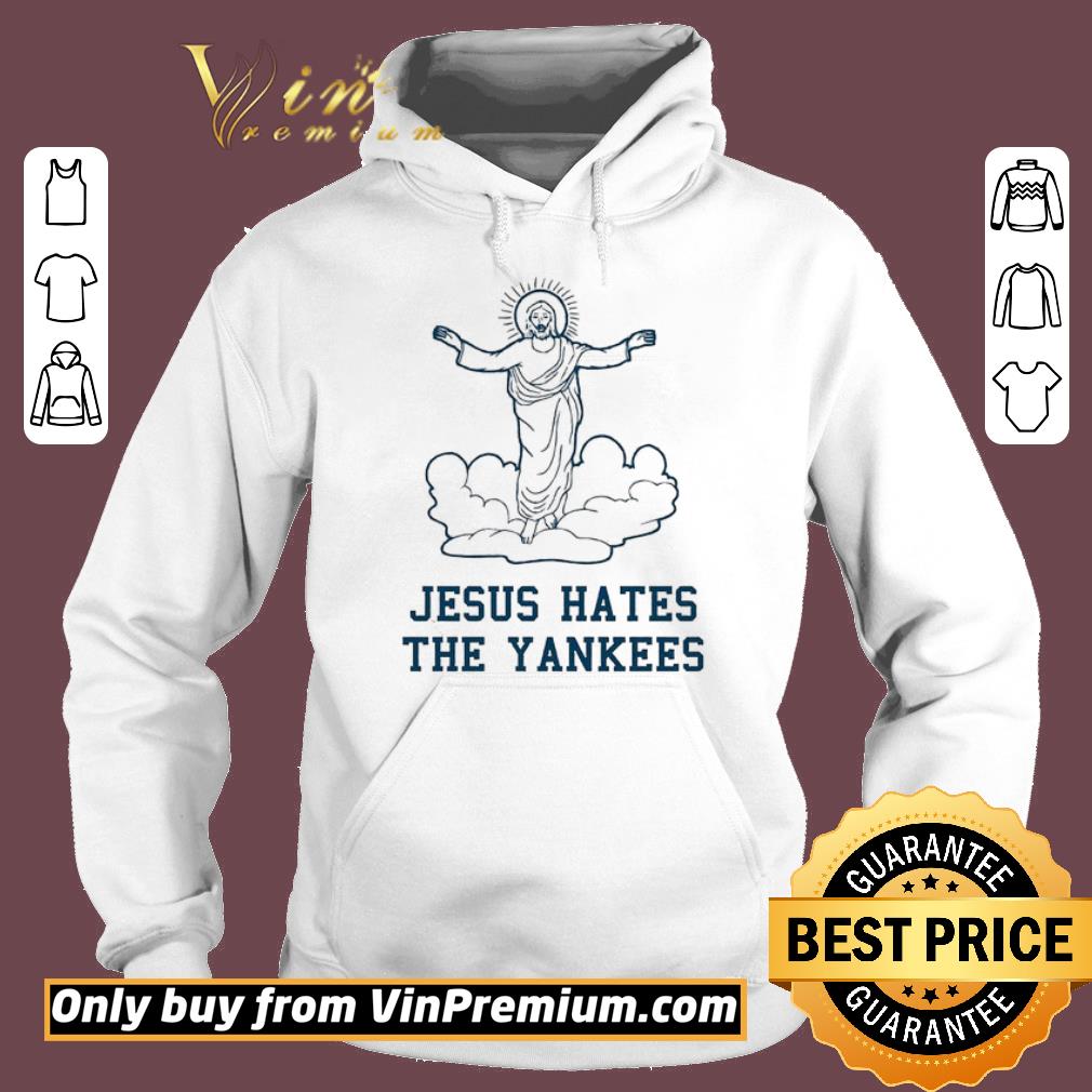 Awesome Jesus Hates The Yankees shirt 6 Awesome Jesus Hates The Yankees shirt