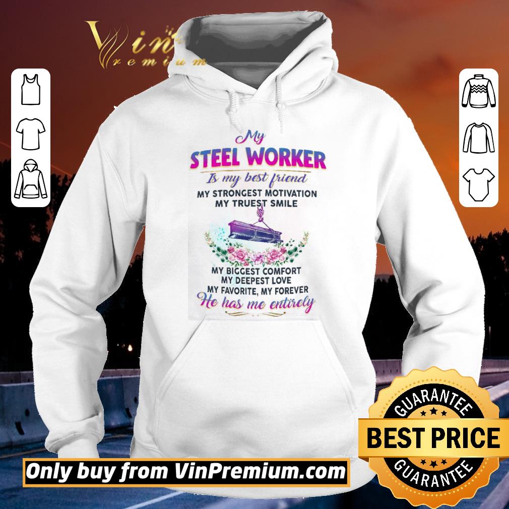 Pretty My Steel Worker Is My Best Friend Ha Has Me Entirely shirt 2 Pretty My Steel Worker Is My Best Friend Ha Has Me Entirely shirt