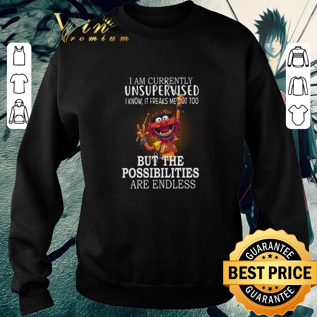 Nice Muppets I Am Currently Unsupervised I Know It Freaks Me Out Too shirt