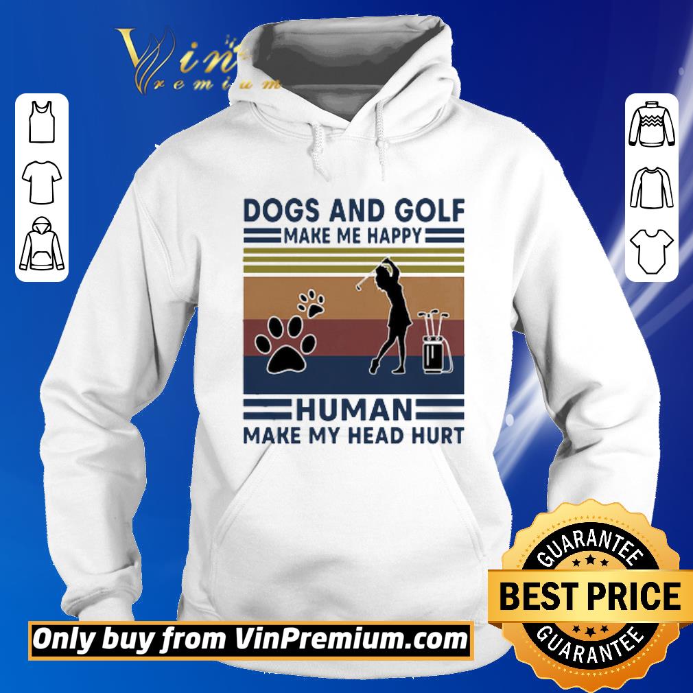 Hot Dogs and golf make me happy human make my head hurt vintage retro shirt