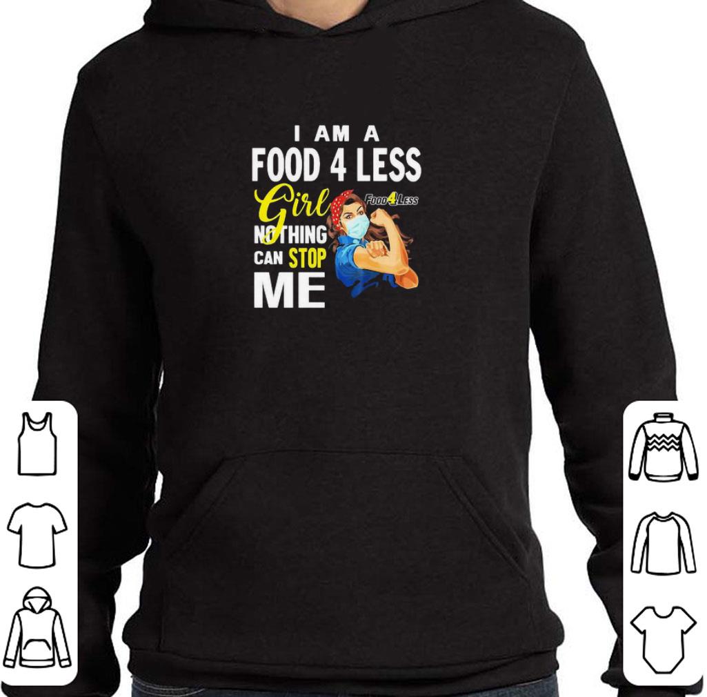 Official I Am A Food 4 Less Girl Nothing Can Stop Me Coronavirus shirt