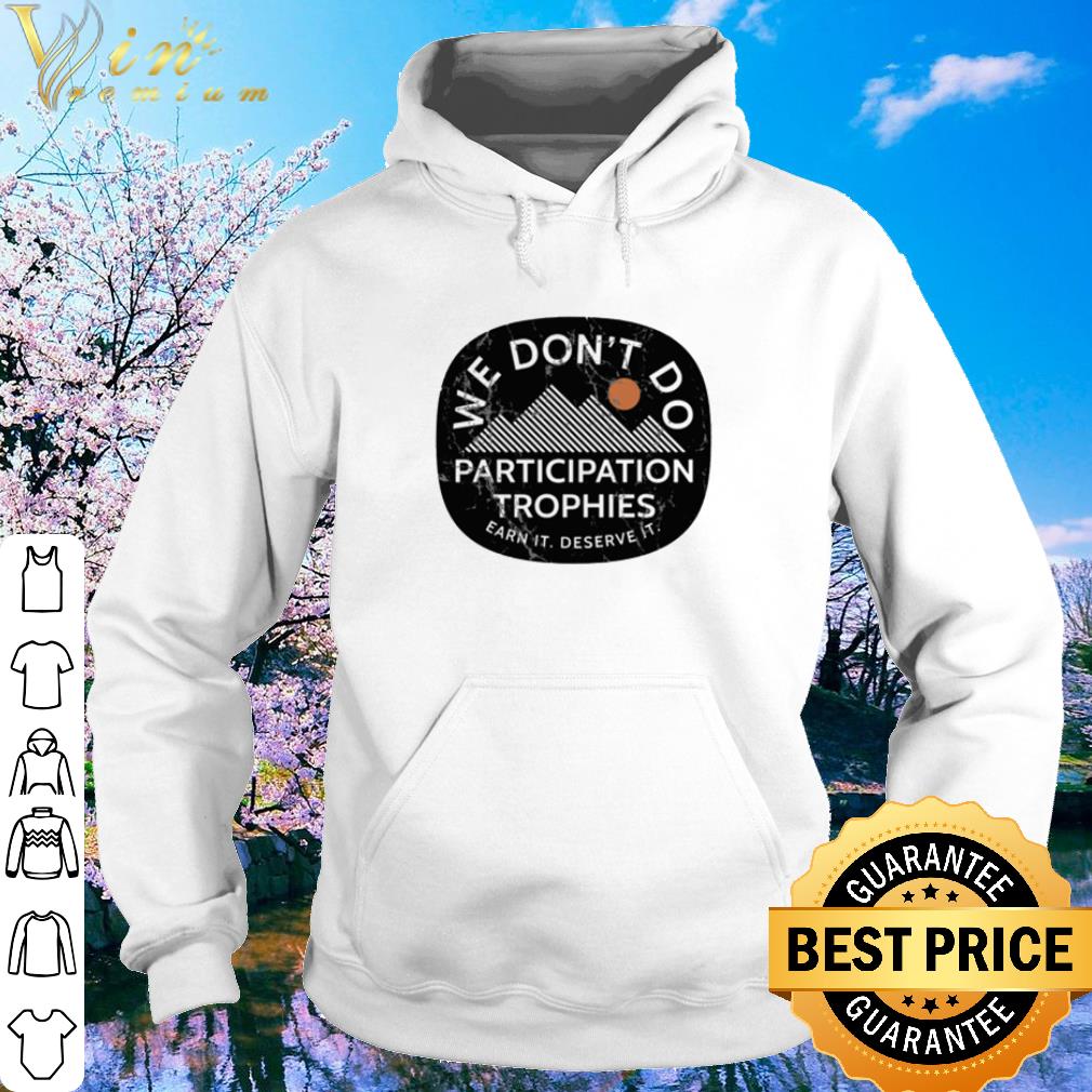Nice Chad Prather We Don’t Do Participation Trophies shirt