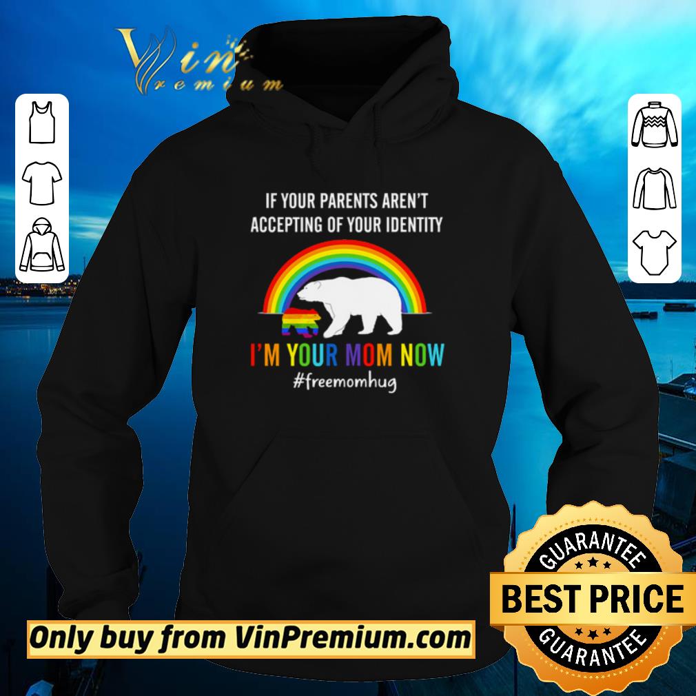 Hot LGBT Bear if your parents aren’t accepting of your identity I’m your mom now shirt 6 Hot LGBT Bear if your parents aren’t accepting of your identity I’m your mom now shirt