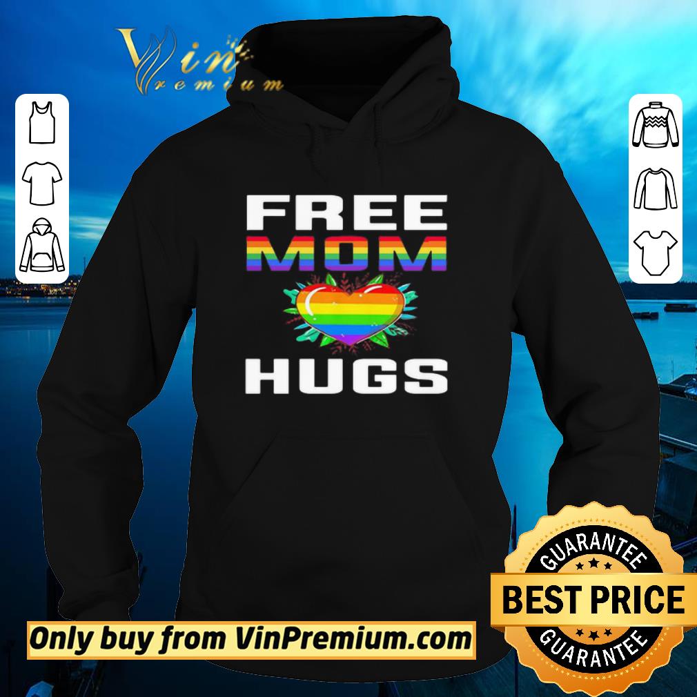 Pretty Free mom hugs heart LGBT shirt