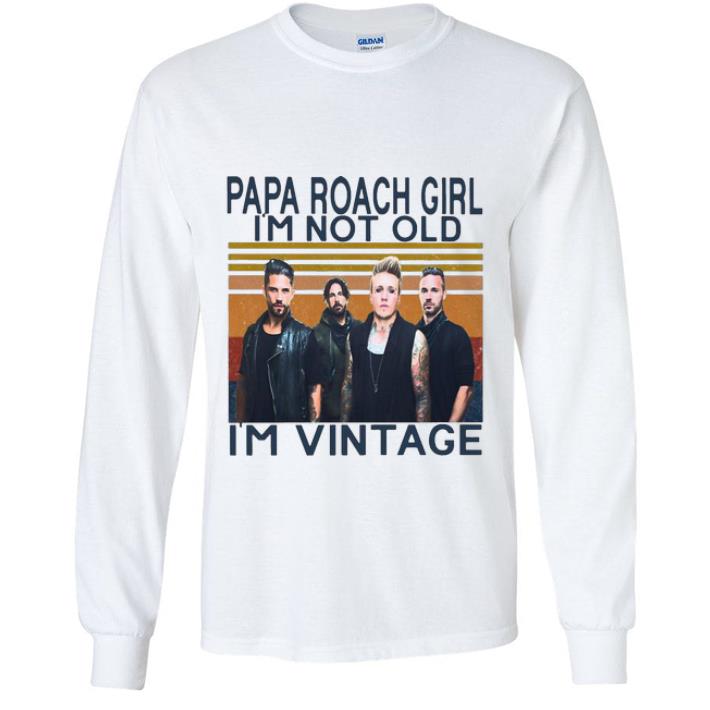 Original Vintage Papa Roach Girl I'm Not Old I'm Vintage shirt